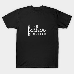Father Hustler White Typography T-Shirt